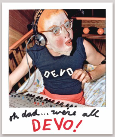 Oh Dad, We're All DEVO!